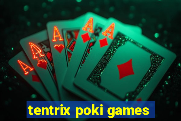 tentrix poki games